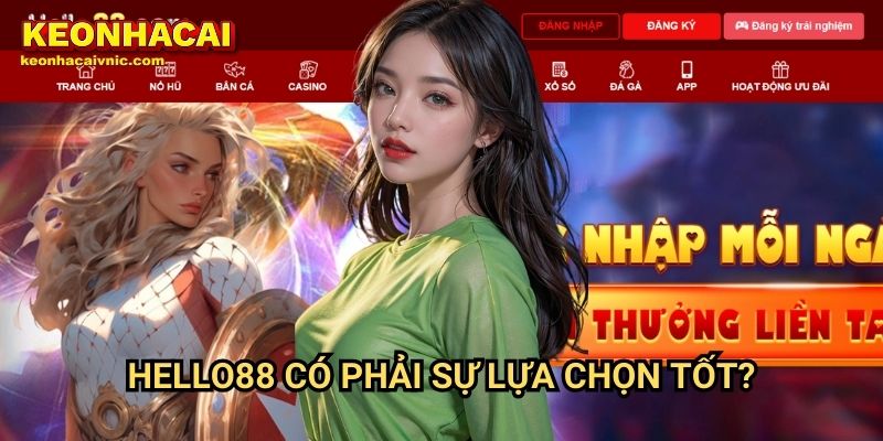 Hello88 Keonhacaivnic Có Phải Sự Lựa Chọn Tốt?